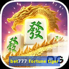 bet777 fortune tiger